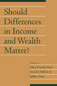 Should Differences in Income and Wealth Matter?: Volume 19, Part 1