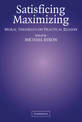 Satisficing and Maximizing: Moral Theorists on Practical Reason