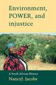 Environment, Power, and Injustice: A South African History