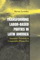 Transforming Labor-Based Parties in Latin America: Argentine Peronism in Comparative Perspective