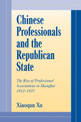 Chinese Professionals and the Republican State: The Rise of Professional Associations in Shanghai, 1912-1937