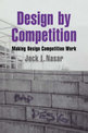 Design by Competition: Making Design Competition Work