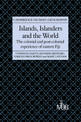 Islands, Islanders and the World: The Colonial and Post-colonial Experience of Eastern Fiji