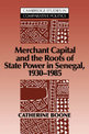 Merchant Capital and the Roots of State Power in Senegal: 1930-1985