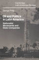 Oil and Politics in Latin America: Nationalist Movements and State Companies