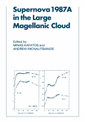 Supernova 1987A in the Large Magellanic Cloud: Proceedings of the Fourth George Mason Astrophysics Workshop held at the George M