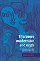 Literature, Modernism and Myth: Belief and Responsibility in the Twentieth Century