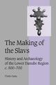 The Making of the Slavs: History and Archaeology of the Lower Danube Region, c.500-700