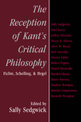 The Reception of Kant's Critical Philosophy: Fichte, Schelling, and Hegel