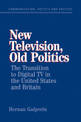 New Television, Old Politics: The Transition to Digital TV in the United States and Britain