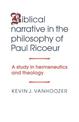 Biblical Narrative in the Philosophy of Paul Ricoeur: A Study in Hermeneutics and Theology