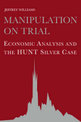 Manipulation on Trial: Economic Analysis and the Hunt Silver Case