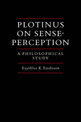 Plotinus on Sense-Perception: A Philosophical Study