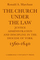 The Church Under the Law: Justice, Administration and Dicipline in the Diocese of York 1560-1640