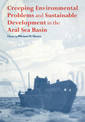 Creeping Environmental Problems and Sustainable Development in the Aral Sea Basin