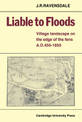 Liable to Floods: Village Landscape on the Edge of the Fens A D 450-1850