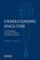 Understanding Space-Time: The Philosophical Development of Physics from Newton to Einstein