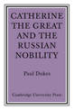 Catherine the Great and the Russian Nobilty: A Study Based on the Materials of the Legislative Commission of 1767