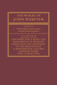 The Works of John Webster: Volume 3: An Old-Spelling Critical Edition