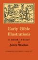 Early Bible Illustrations: A Short Study Based on some Fifteenth and Early Sixteenth Century Printed Texts