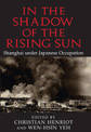 In the Shadow of the Rising Sun: Shanghai under Japanese Occupation