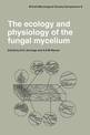 The Ecology and Physiology of the Fungal Mycelium: Symposium of the British Mycological Society Held at Bath University 11-15 Ap