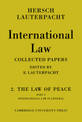 International Law: Volume 2, The Law of Peace, Part 1, International Law in General: Being The Collected Papers of Hersch Lauter