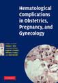 Hematological Complications in Obstetrics, Pregnancy, and Gynecology