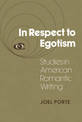 In Respect to Egotism: Studies in American Romantic Writing