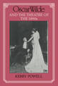 Oscar Wilde and the Theatre of the 1890s