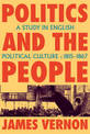 Politics and the People: A Study in English Political Culture, 1815-1867