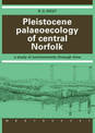 Pleistocene Palaeoecology of Central Norfolk: A Study of Environments through Time