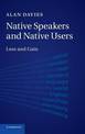 Native Speakers and Native Users: Loss and Gain