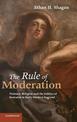 The Rule of Moderation: Violence, Religion and the Politics of Restraint in Early Modern England