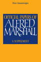 Official Papers of Alfred Marshall: A Supplement