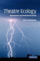 Theatre Ecology: Environments and Performance Events