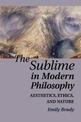 The Sublime in Modern Philosophy: Aesthetics, Ethics, and Nature