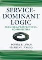 Service-Dominant Logic: Premises, Perspectives, Possibilities