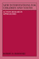 New Interventions for Children and Youth: Action-Research Approaches