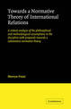 Towards a Normative Theory of International Relations: A Critical Analysis of the Philosophical and Methodological Assumptions i