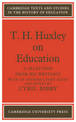 T. H. Huxley on Education: A selection from his writings