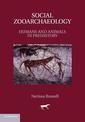 Social Zooarchaeology: Humans and Animals in Prehistory