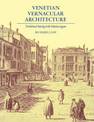 Venetian Vernacular Architecture: Traditional Housing in the Venetian Lagoon