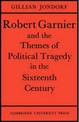 Robert Garnier and the Themes of Political Tragedy in the Sixteenth Century