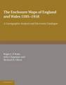 The Enclosure Maps of England and Wales 1595-1918: A Cartographic Analysis and Electronic Catalogue