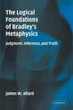 The Logical Foundations of Bradley's Metaphysics: Judgment, Inference, and Truth