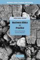 Business Ethics as Practice: Ethics as the Everyday Business of Business