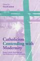 Catholicism Contending with Modernity: Roman Catholic Modernism and Anti-Modernism in Historical Context