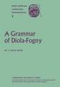 A Grammar of Diola-Fogny: A Language Spoken in the Basse-Casamance Region of Senegal