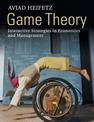 Game Theory: Interactive Strategies in Economics and Management